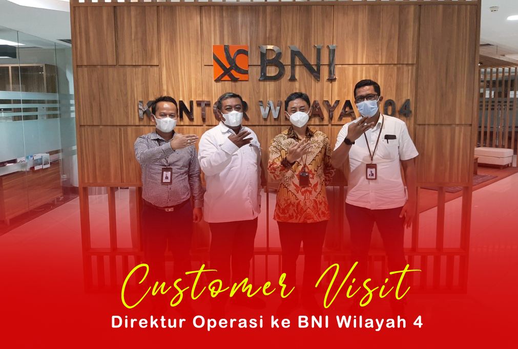 Customer Visit Direktur Operasi ke Bank BNI Wilayah 4